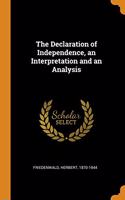 The Declaration of Independence, an Interpretation and an Analysis