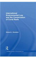 International Environmental Law and the Conservation of Coral Reefs