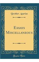 Essays Miscellaneous (Classic Reprint)