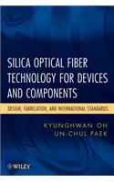 Silica Optical Fiber Technology for Devices and Components