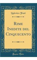 Rime Inedite del Cinquecento (Classic Reprint)