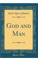 God and Man (Classic Reprint)