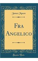 Fra Angelico (Classic Reprint)