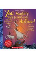 You Wouldn't Want to Sail on the Mayflower! (Revised Edition) (You Wouldn't Want To... History of the World)