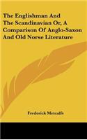 The Englishman And The Scandinavian Or, A Comparison Of Anglo-Saxon And Old Norse Literature: (English)