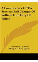 Commentary Of The Services And Charges Of William Lord Grey Of Wilton