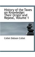 History of the Taxes on Knowledge: Their Origin and Repeal, Volume 1 (Large Print Edition)