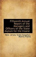 Fifteenth Annual Report of the Managers and Officers of the State Asylum for the Insane