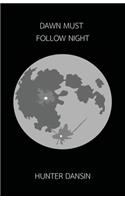 Dawn Must Follow Night