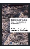 Course of Practical Instruction in Botany. Part I. Phanerogamae - Pteridophyta
