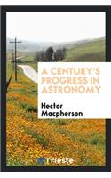 A Century's Progress in Astronomy