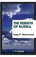 THE REBIRTH OF RUSSIA