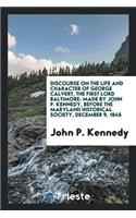 Discourse on the Life and Character of George Calvert, the First Lord ...