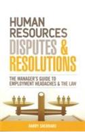 Human Resources Disputes & Resolutions (The Manager S Guide To Employment Headches & The Law)