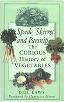 Spade, Skirret and Parsnip: The Curious History of Vegetables