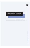 The Problem of Existence: (Ashgate New Critical Thinking in Philosophy)