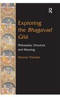 Exploring the Bhagavad Gita: Philosophy, Structure and Meaning