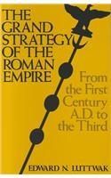 The Grand Strategy of the Roman Empire: From the First Century A.D. to the Third