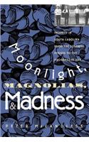 Moonlight, Magnolias and Madness