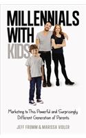 Millennials with Kids: Marketing to This Powerful and Surprisingly Different Generation of Parents