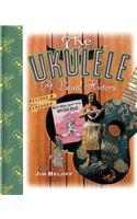 The Ukulele: A Visual History