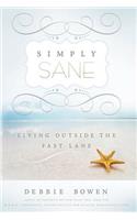 Simply Sane: Living Outside the Fast Lane