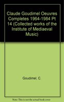 Cw 3 Claude Goudimel (Ca. 1514 to 1520-1572), Oeuvres Complètes. Vol. 14. Opera Dubia. Publiées Par Henri Gagnebin, Rudolf Häusler Et Eleanor Lawry, Sous La Direction de Luther A. Dittmer Et Pierre Pidoux. Transcription de Pierre Pidoux Et Màire Eg
