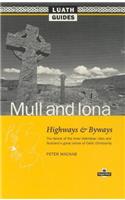 Mull and Iona: Highways and Byways, the Fairest in the Inner Hebrides Isles and Scotlands Great Centre of Celtic Christianity (Luath Guides to Scotland)