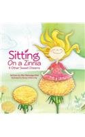 Sitting on a Zinnia & Other Sweet Dreams