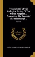 Transactions Of The Otological Society Of The United Kingdom ... Comprising The Report Of The Proceedings ...; Volume 6