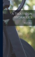 Treatise on Hydraulics [microform]