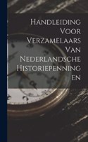 Handleiding Voor Verzamelaars Van Nederlandsche Historiepenningen