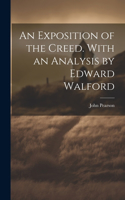 Exposition of the Creed. With an Analysis by Edward Walford