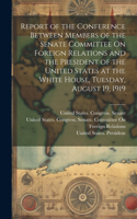 Report of the Conference Between Members of the Senate Committee On Foreign Relations and the President of the United States at the White House, Tuesday, August 19, 1919