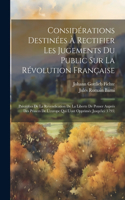 Considérations Destinées À Rectifier Les Jugements Du Public Sur La Révolution Française