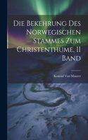 Bekehrung Des Norwegischen Stammes Zum Christenthume, II Band