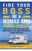 Fire Your Boss Be a Nomad and Change Your Life