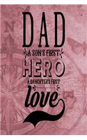 Dad a Son's First Hero A Daughter's First Love: Dad Appreciation Journal & Notebook Love Dad Father's Day Card Gift Alternative Memories and Keepsake Rose Gold Compass