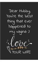 Dear hubby, you're the best thing that ever happened to my vagina