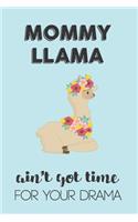 Mommy Llama Aint Got Time For Your Drama: Awesome Appreciation Gift Journal / Notebook / Diary / Christmas Gift (6x9 - 110 Blank Lined Pages)