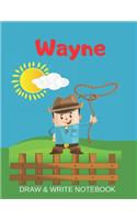 Wayne Draw & Write Notebook: Personalized with Name for Boys who Love Cowboys / With Picture Space and dashed mid-line(37 Wild West)