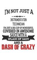 I'm Not Just A Instrumentation Technician: Notebook: Instrumentation Technician Notebook, Journal Gift, Diary, Doodle Gift or Notebook