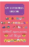 Life Experiences Logbook: Collect Experiences, Not Things: Travel/Everyday Life Logbook Journal For Digital Nomads, Travelers, Minimalists & All Those Who Believe There's Mor