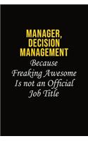 Manager, Decision Management Because Freaking Awesome Is Not An Official Job Title: Career journal, notebook and writing journal for encouraging men, women and kids. A framework for building your career.