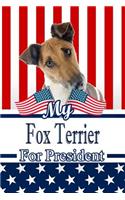 My Fox Terrier for President: 2020 Election Weekly Action Planner Notebook 120 Pages 6x9