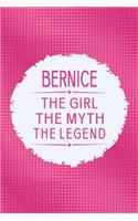 Bernice the Girl the Myth the Legend: First Name Funny Sayings Personalized Customized Names Gift Birthday Girl Women Mother's Day Notebook Journal