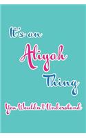 It's an Aliyah Thing You Wouldn't Understand: Blank Lined 6x9 Name Monogram Emblem Journal/Notebooks as Birthday, Anniversary, Christmas, Thanksgiving, Holiday or Any Occasion Gifts for Girls an