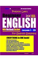 Preston Lee's Beginner English With Workbook Section Lesson 1 - 20 For Spanish Speakers (British Version): (Preston Lee's English for Spanish Speakers (British Version))