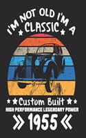 I'm Not Old I'm a Classic Custom Built High Performance Legendary Power 1955: Daily Weekly and Monthly 64th Birthday Planner for Organizing Your Life