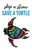 Skip A Straw Save A Turtle